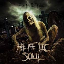 Heretic Soul : Born Into This Plague